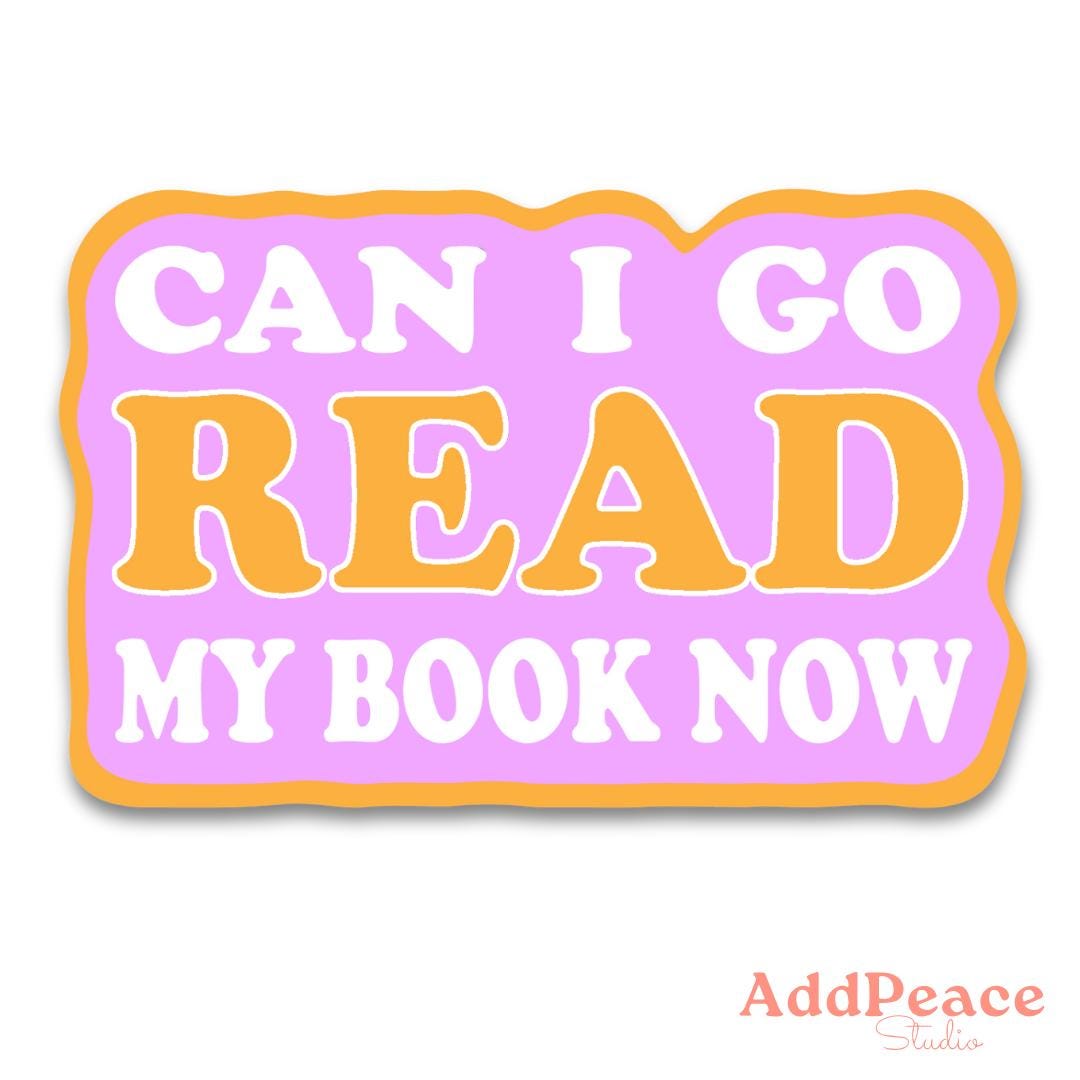 Sticker with text 'CAN I GO READ MY BOOK NOW' on a pink background, featuring the brand 'AddPeace Studio'.