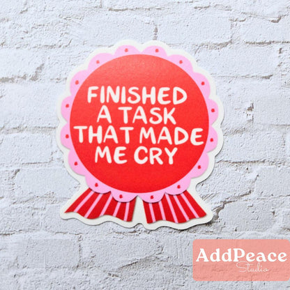 Finished A Task That Made Me Cry Adulting Award Ribbon Sticker
