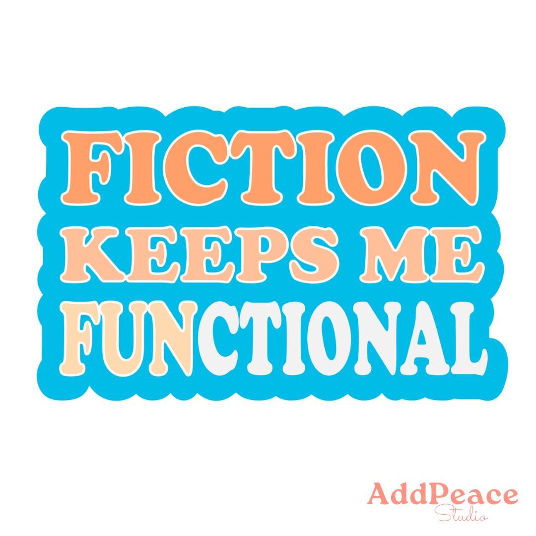 Sticker with Text 'FICTION KEEPS ME FUNCTIONAL' with a blue border on a white background, featuring the brand 'AddPeace'.