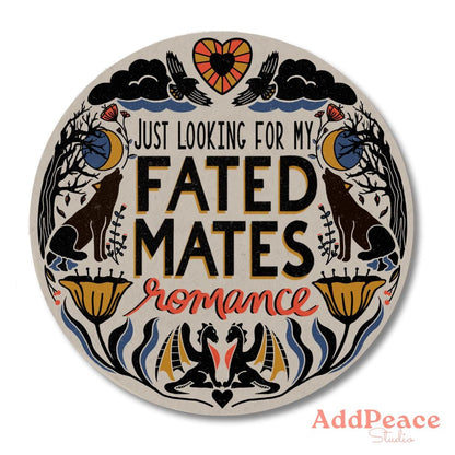 Circular sticker with text 'Just looking for my fated mates romance' and decorative elements on a white background.