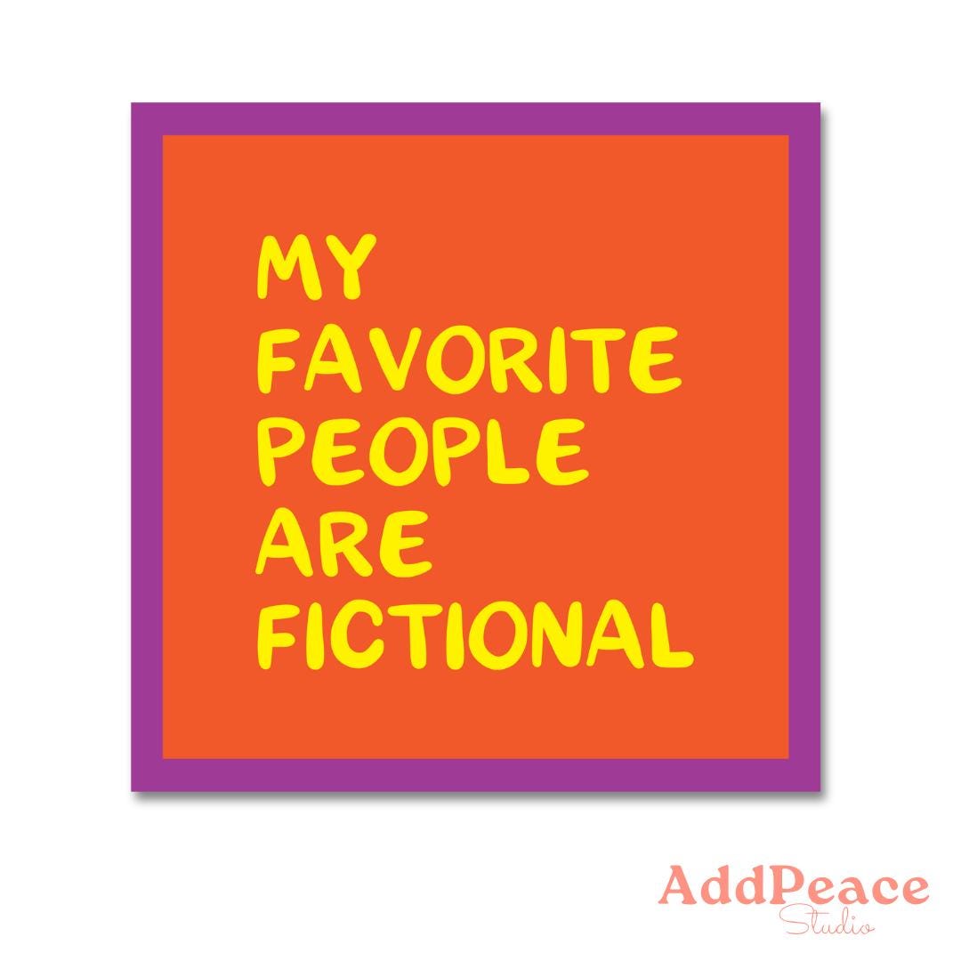 Orange sticker with yellow text 'My favorite people are fictional' and a purple border, featuring the brand 'AddPeace Studio'.