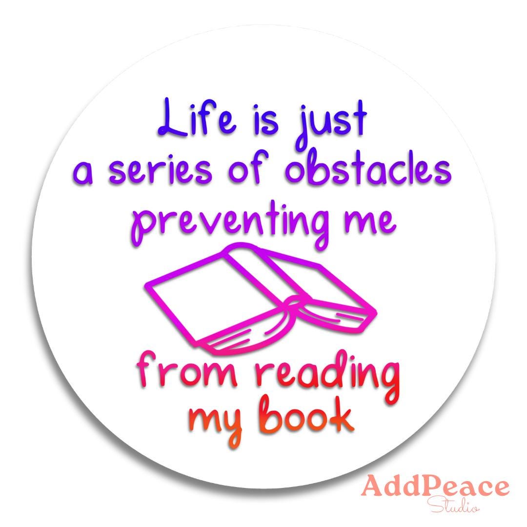 Circular sticker with colorful text  Life is a series of obstacles preventing me from reading my books and a book icon on a white background, featuring the brand 'AddPeace Studio'.