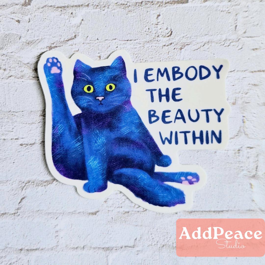 Funny Cat Sticker - Embody the Beauty Within Affirmation Decal