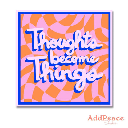 Thoughts Become Things – Positive Affirmation Sticker for Journaling, Self Care & Empowerment