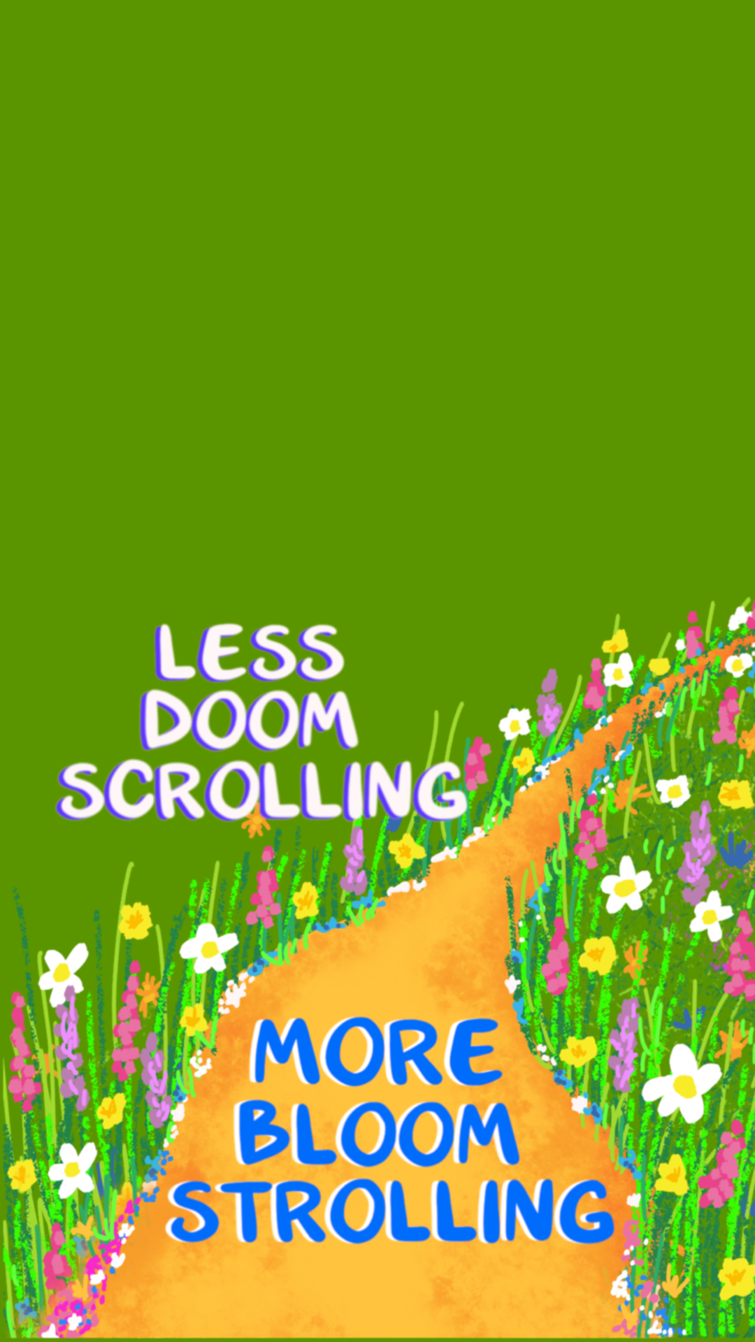 Less doom Scrolling more Bloom Strolling phone wallpaper