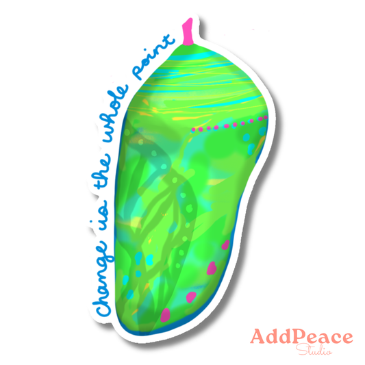 Change Is the Whole Point Chrysalis Vinyl Sticker