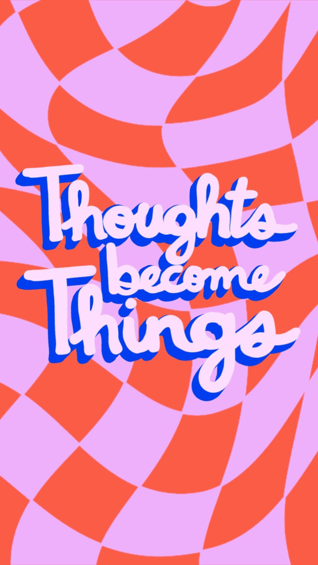 Thoughts Become Things Phone Wallpaper