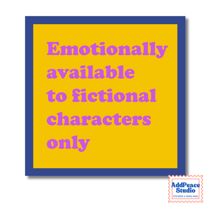 A square graphic with a yellow center and blue border on a white background, containing the text 'Emotionally available to fictional characters only' in purple. A small 'AddPeace Studio' logo appears in the bottom right corner.
