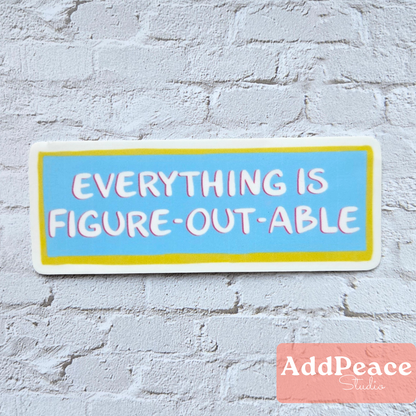 Everything Is Figure-Out-Able Positive Affirmation Sticker