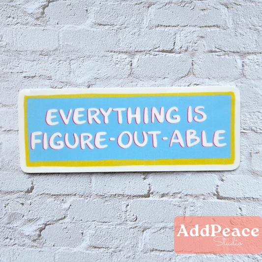 Everything Is Figure-Out-Able Positive Affirmation Sticker