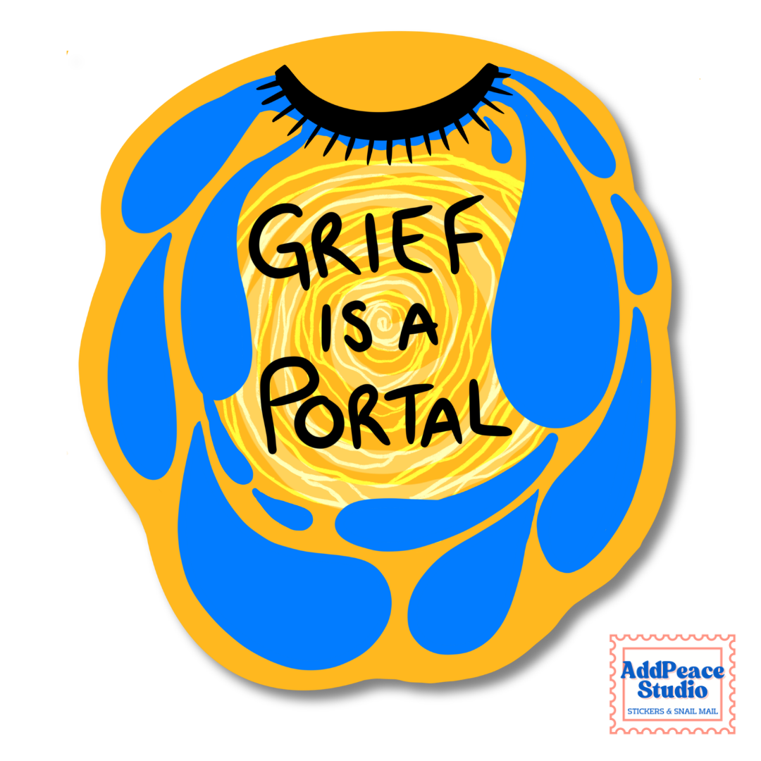 A die-cut sticker featuring a stylized yellow and blue design with the text 'GRIEF IS A PORTAL' in black lettering, shown on a white background with an AddPeace Studio logo in the bottom right corner.