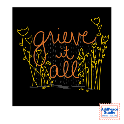 A square black sticker featuring the phrase “grieve at all” in orange script, surrounded by yellow line-drawn flowers and raindrop lines, with an AddPeace Studio logo in the bottom right corner.