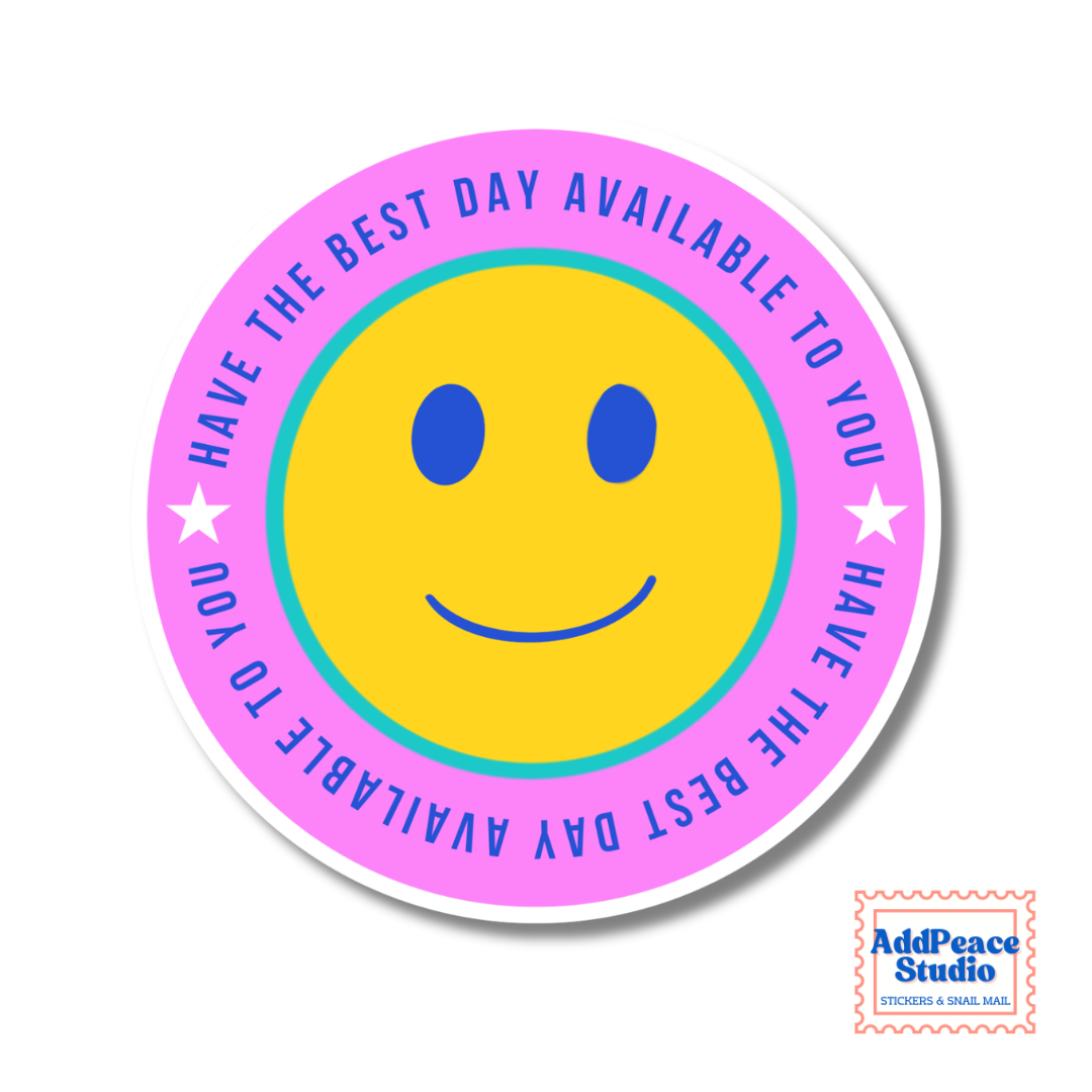 Have the Best Day Available to You Smiley Face Vinyl Sticker
