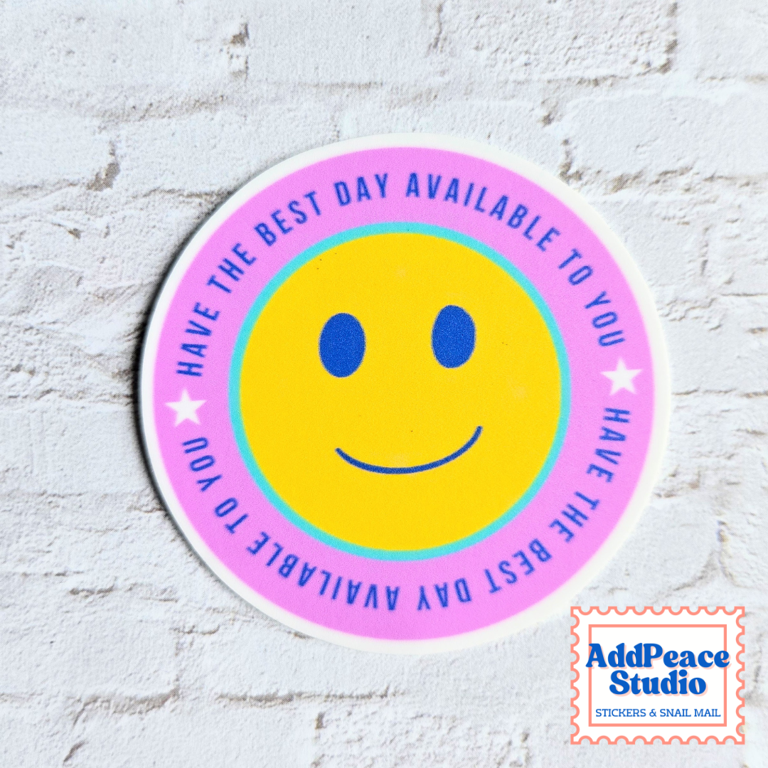 Have the Best Day Available to You Smiley Face Vinyl Sticker