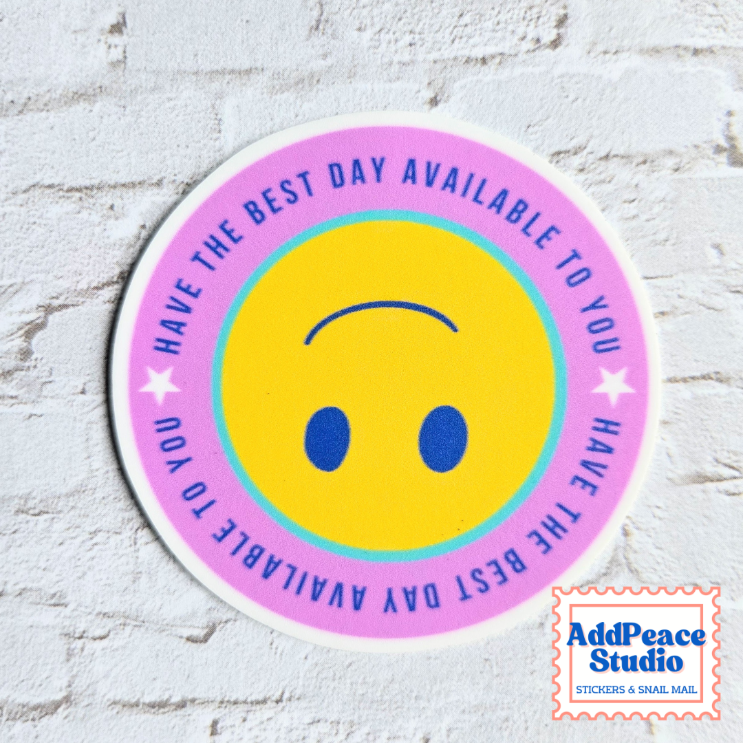Have the Best Day Available to You Smiley Face Vinyl Sticker