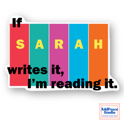 A die-cut sticker with the phrase 'If Sarah writes it, I'm reading it.' in black text over vertical color blocks in red, teal, magenta, blue, and orange, with the name 'SARAH' in yellow.