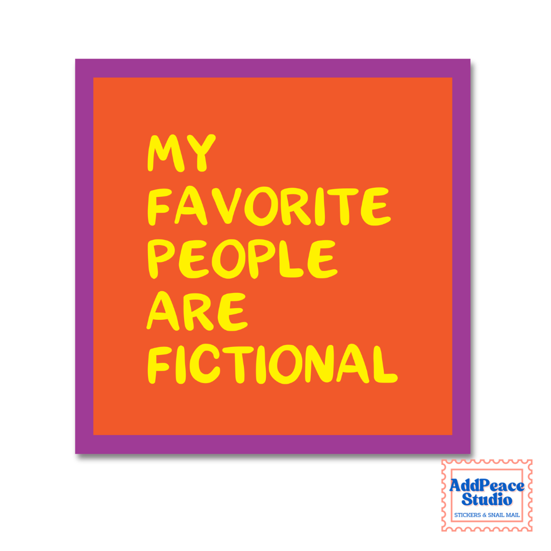 A square sticker with a bright orange center, purple border, and yellow text reading 'MY FAVORITE PEOPLE ARE FICTIONAL' on a white background. AddPeace Studio logo appears in the bottom right corner.