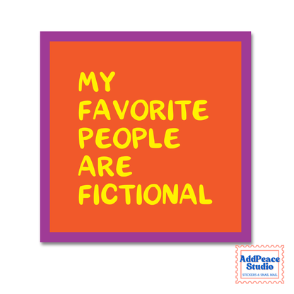 A square sticker with a bright orange center, purple border, and yellow text reading 'MY FAVORITE PEOPLE ARE FICTIONAL' on a white background. AddPeace Studio logo appears in the bottom right corner.