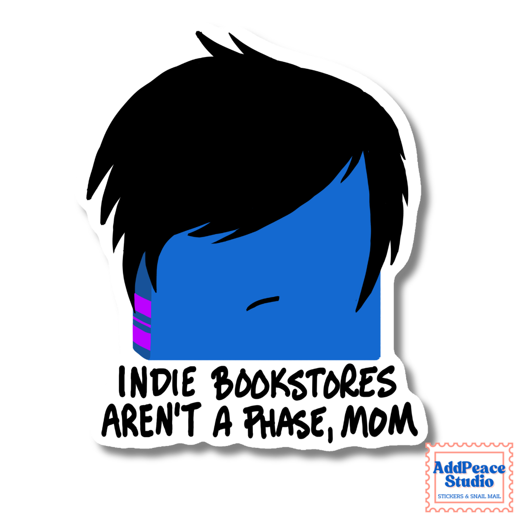 A die-cut sticker featuring a stylized blue and black cartoon face with the text 'INDIE BOOKSTORES AREN'T A PHASE, MOM' in black lettering. The sticker is shown on a white background with an AddPeace Studio logo in the bottom right corner.