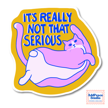A die-cut sticker featuring a cartoon cat lying on its side with the text 'IT'S REALLY NOT THAT SERIOUS' in blue letters on a yellow background. A small 'AddPeace Studio' logo appears in the bottom right corner of the sticker design.