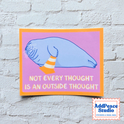 Not Every Thought Is An Outside Thought Funny Seal Sticker