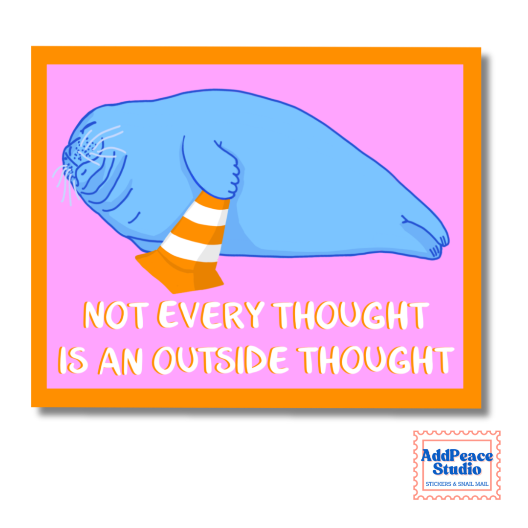 Not Every Thought Is An Outside Thought Funny Seal Sticker
