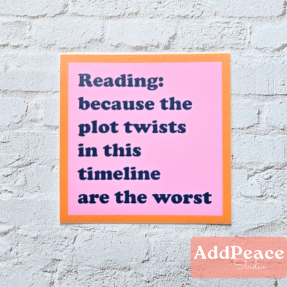 “Reading because the plot twists in this timeline are the worst” book lover vinyl sticker