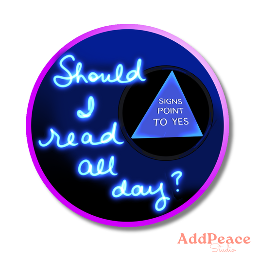Magic 8 Ball inspired vinyl sticker that reads “Should I Read All Day? Signs Point to Yes”