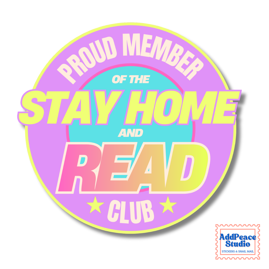 A round sticker design with a pastel gradient background featuring the text 'PROUD MEMBER OF THE STAY HOME AND READ CLUB' in pink, yellow, and light blue. A small 'AddPeace Studio' logo is visible in the bottom right corner.