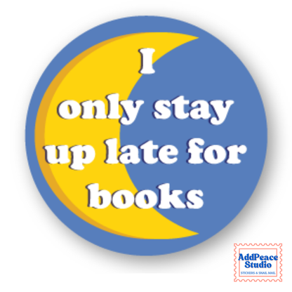 A round sticker featuring a blue and yellow crescent moon design with the text 'I only stay up late for books' in white. A small 'AddPeace Studio' logo appears in the bottom right corner.