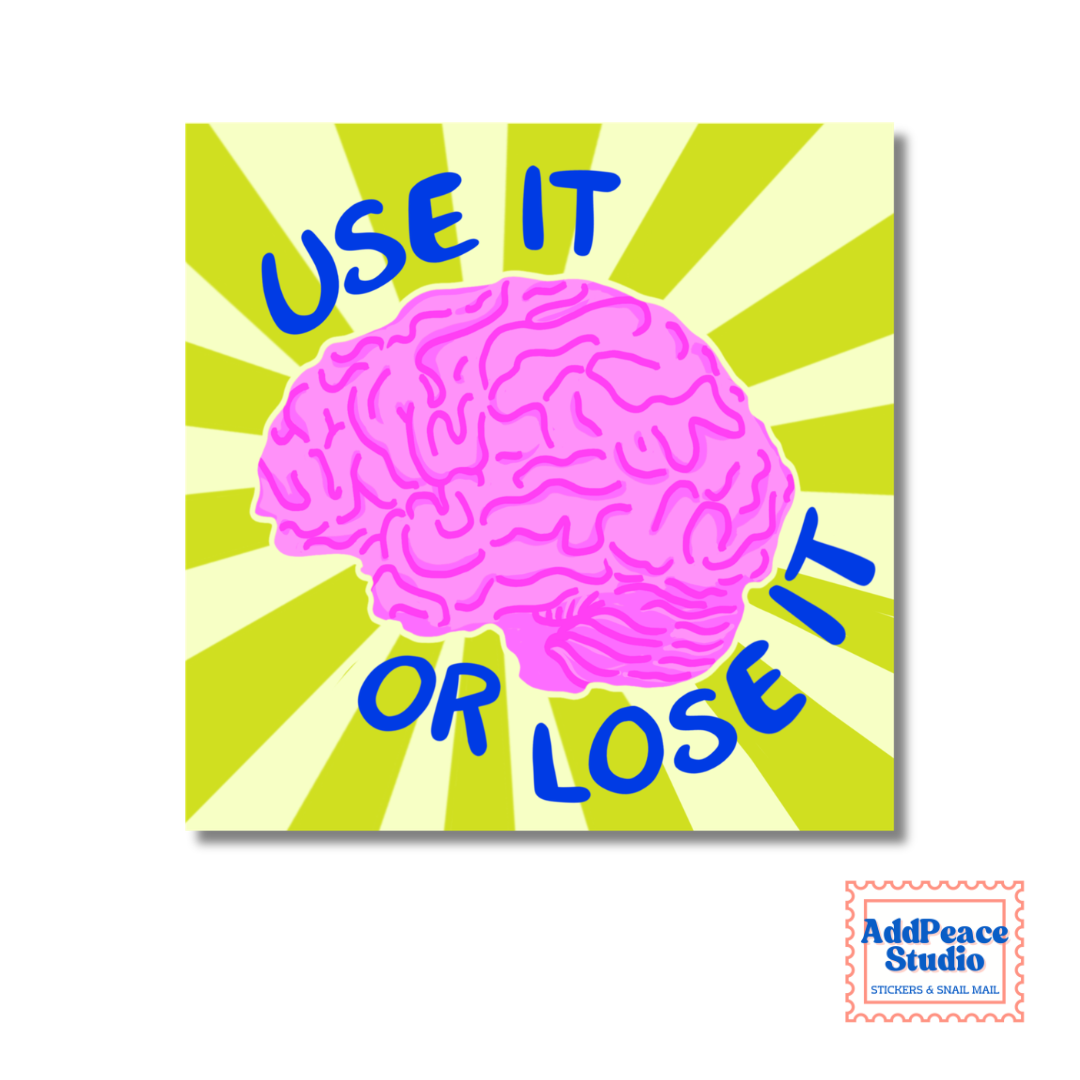 Use It or Lose It Brain - Support Human Thought Sticker