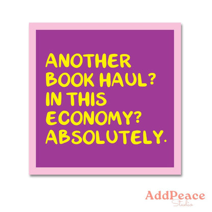 Purple sticker with yellow text 'Another book haul? In this economy? Absolutely.' and a pink border, featuring the brand 'AddPeace Studio'.