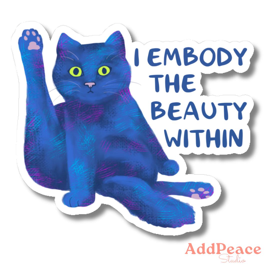 Funny Cat Sticker - Embody the Beauty Within Affirmation Decal