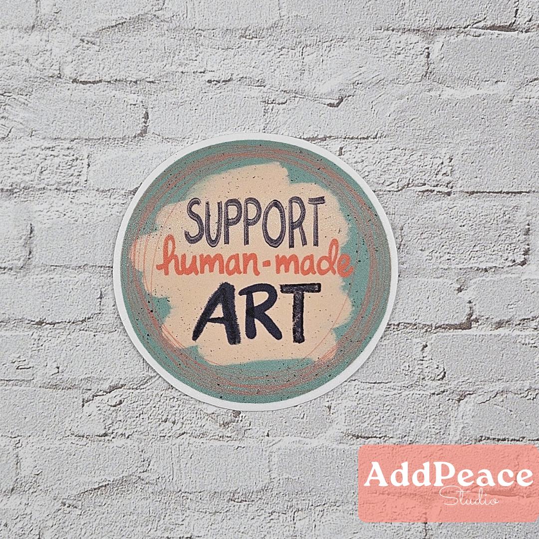 Support Human-Made Art Sticker – Hand Lettered Vinyl Sticker | Gentle Reminder for Creatives, Artists & Makers