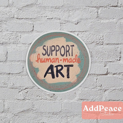 Support Human-Made Art Sticker – Hand Lettered Vinyl Sticker | Gentle Reminder for Creatives, Artists & Makers
