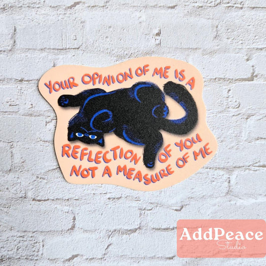 Sassy Cat Vinyl Sticker: "Your Opinion of Me" Quote