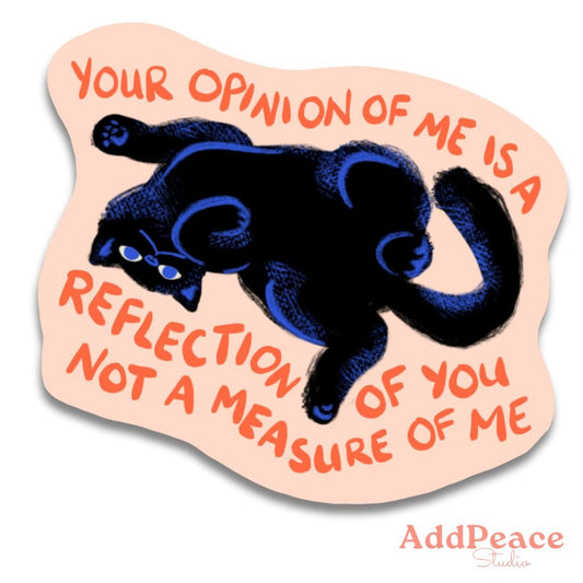 Sassy Cat Vinyl Sticker: "Your Opinion of Me" Quote