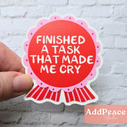 Finished A Task That Made Me Cry Adulting Award Ribbon Sticker