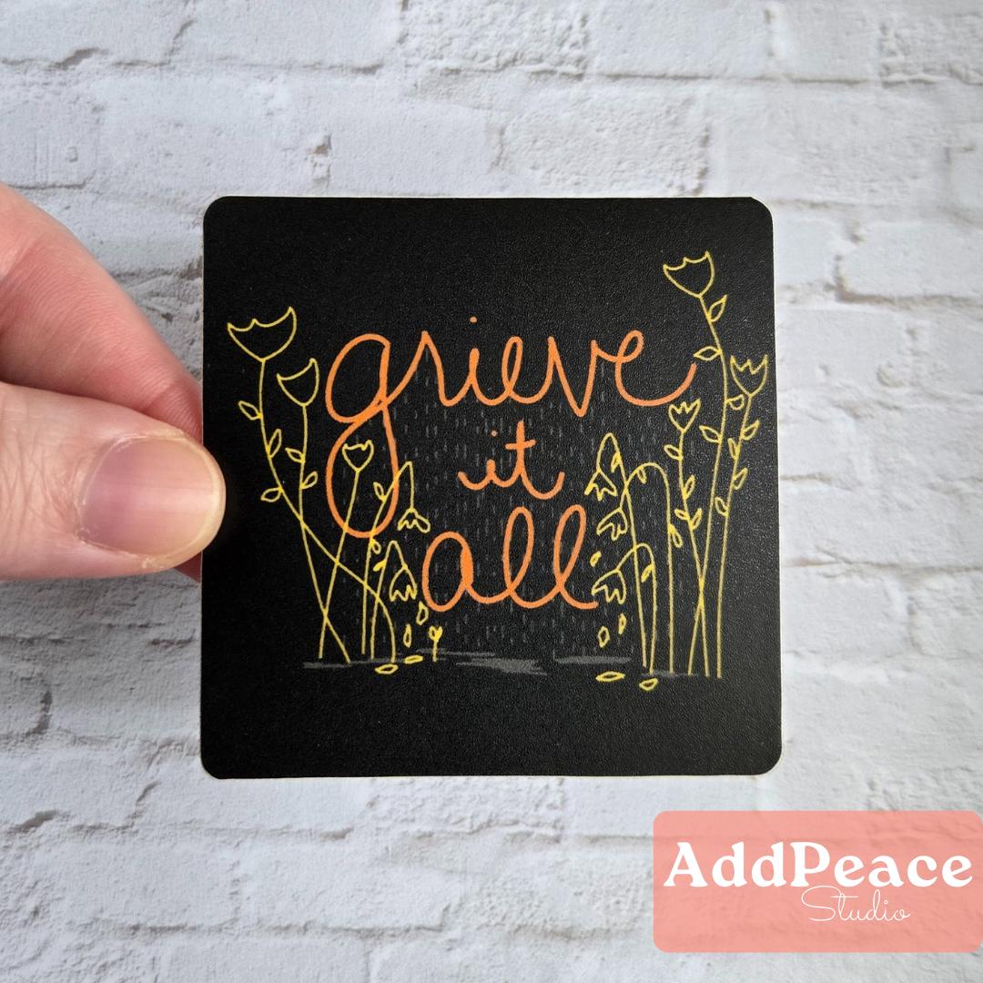 Grieve It All Sticker: Floral Art, Emotional Healing Vinyl Decal