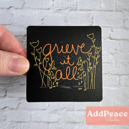 Grieve It All Sticker: Floral Art, Emotional Healing Vinyl Decal
